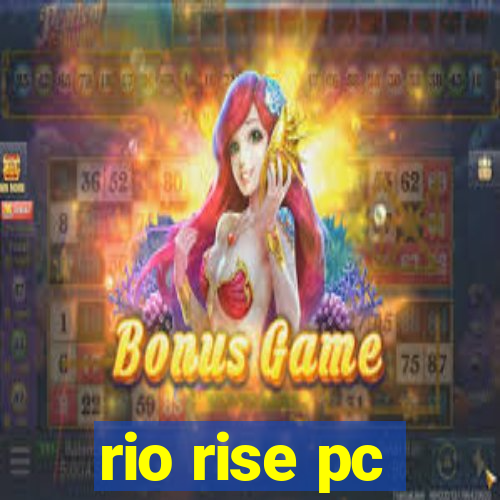 rio rise pc